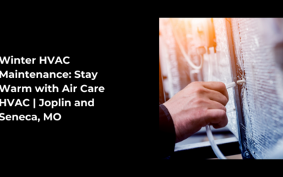 Winter HVAC Maintenance: Stay Warm with Air Care HVAC | Joplin and Seneca, MO