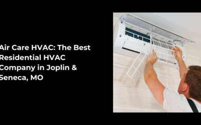 Air Care HVAC: The Best Residential HVAC Company in Joplin & Seneca, MO