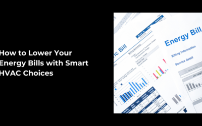 How to Lower Your Energy Bills with Smart HVAC Choices | Joplin & Seneca, MO