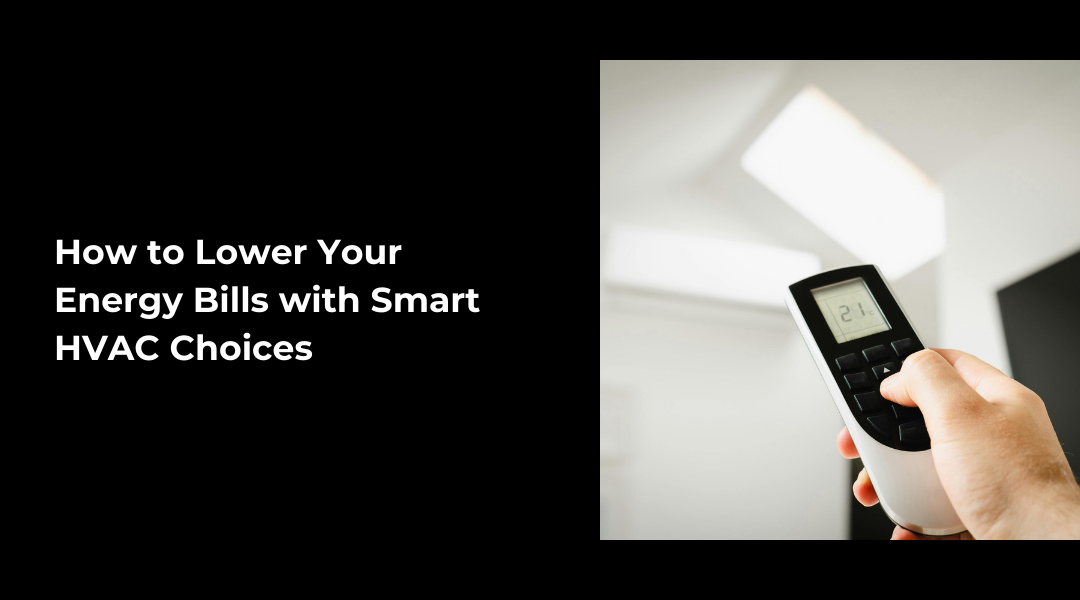 How to Lower Your Energy Bills with Smart HVAC Choices | Air Care HVAC | Joplin & Seneca, MO