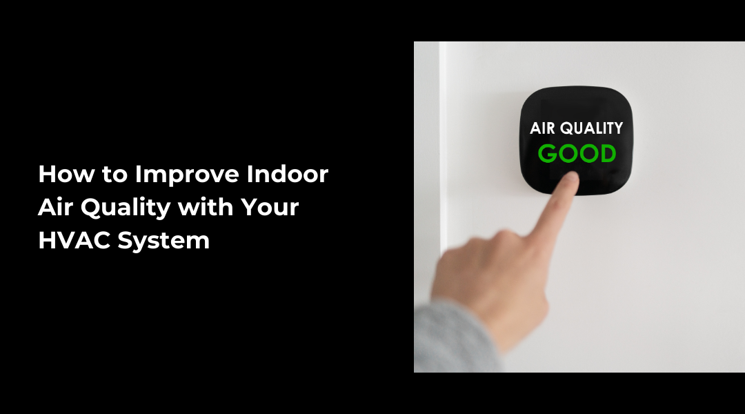 How to Improve Indoor Air Quality with Your HVAC System | Air Care HVAC | Joplin & Seneca, MO