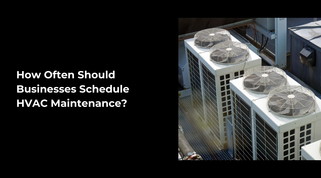 How Often Should Businesses Schedule HVAC Maintenance? | Air Care HVAC | Joplin & Seneca, MO