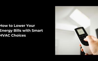 How to Lower Your Energy Bills with Smart HVAC Choices | Air Care HVAC | Joplin & Seneca, MO