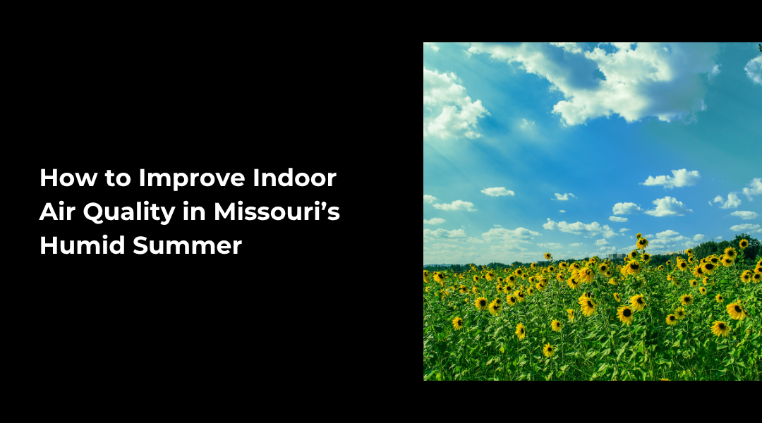 How to Improve Indoor Air Quality in Missouri’s Humid Summer | Air Care HVAC | Joplin & Seneca, MO