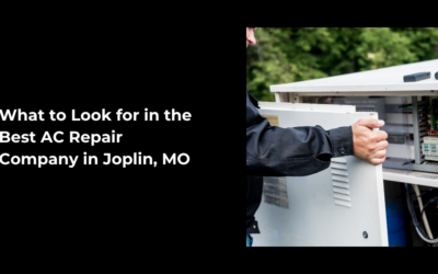 What to Look for in the Best AC Repair Company in Joplin, MO