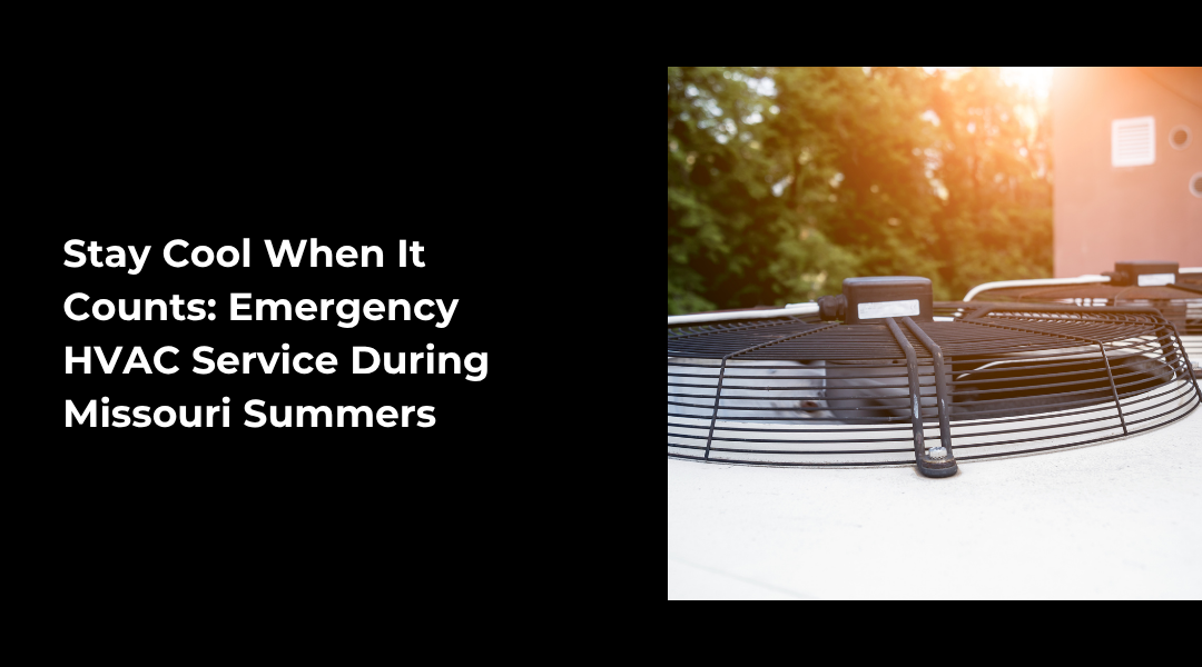 Stay Cool When It Counts: Emergency HVAC Service During Missouri Summers | Joplin & Seneca