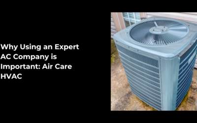 Why Using an Expert AC Company is Important: Air Care HVAC in Joplin and Seneca, MO