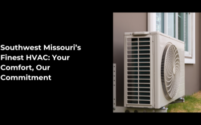 Southwest Missouri’s Finest HVAC: Your Comfort, Our Commitment