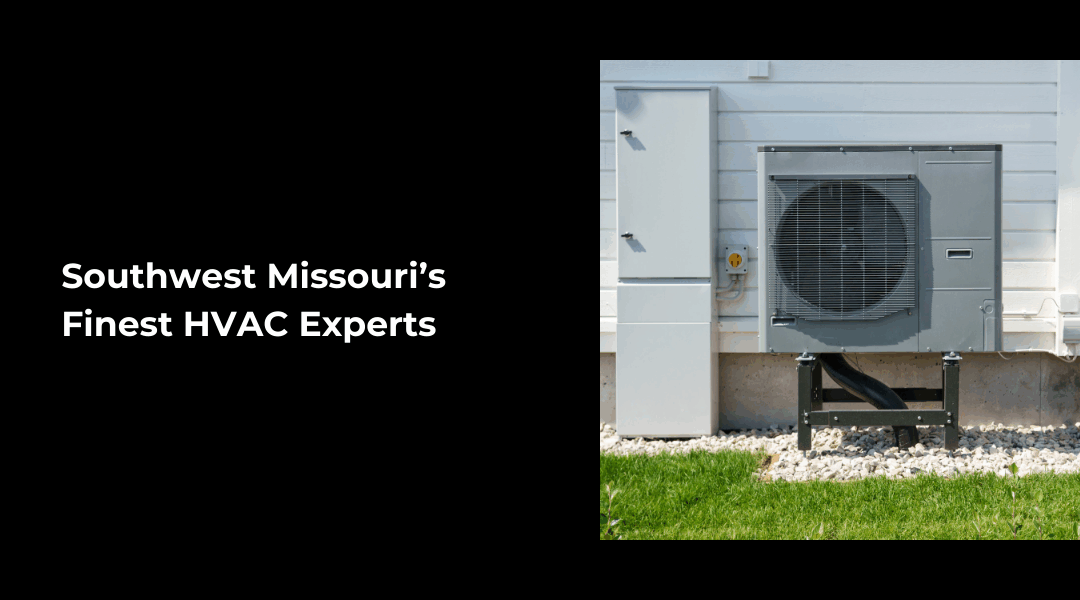 Southwest Missouri’s Finest HVAC Experts | Joplin & Seneca, MO