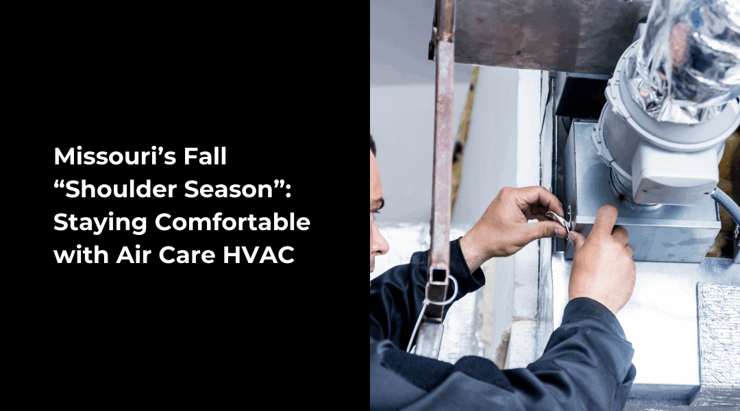 Missouri’s Fall “Shoulder Season”: Staying Comfortable with Air Care HVAC