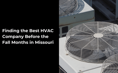 Finding the Best HVAC Company Before the Fall Months in Missouri