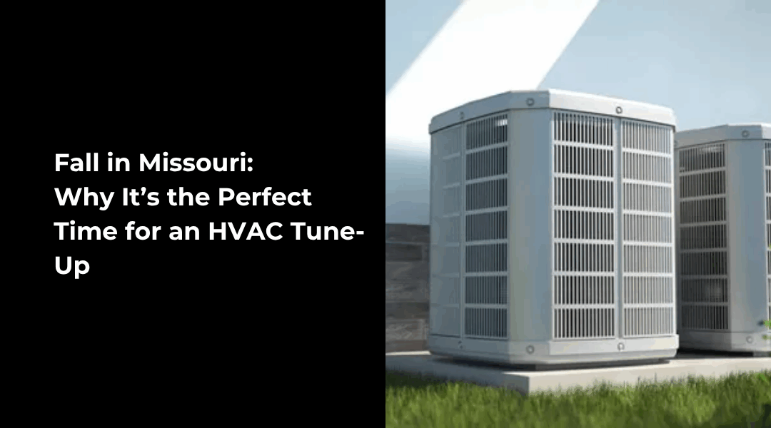 Fall in Missouri: Why It’s the Perfect Time for an HVAC Tune-Up | Joplin & Seneca, MO
