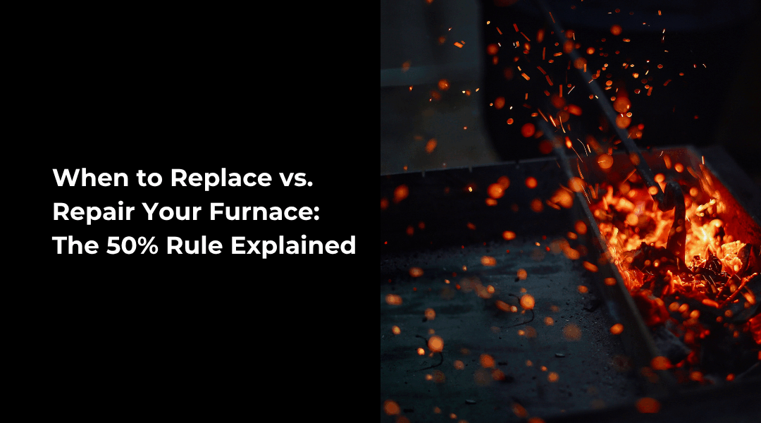 When to Replace vs. Repair Your Furnace: The 50% Rule Explained