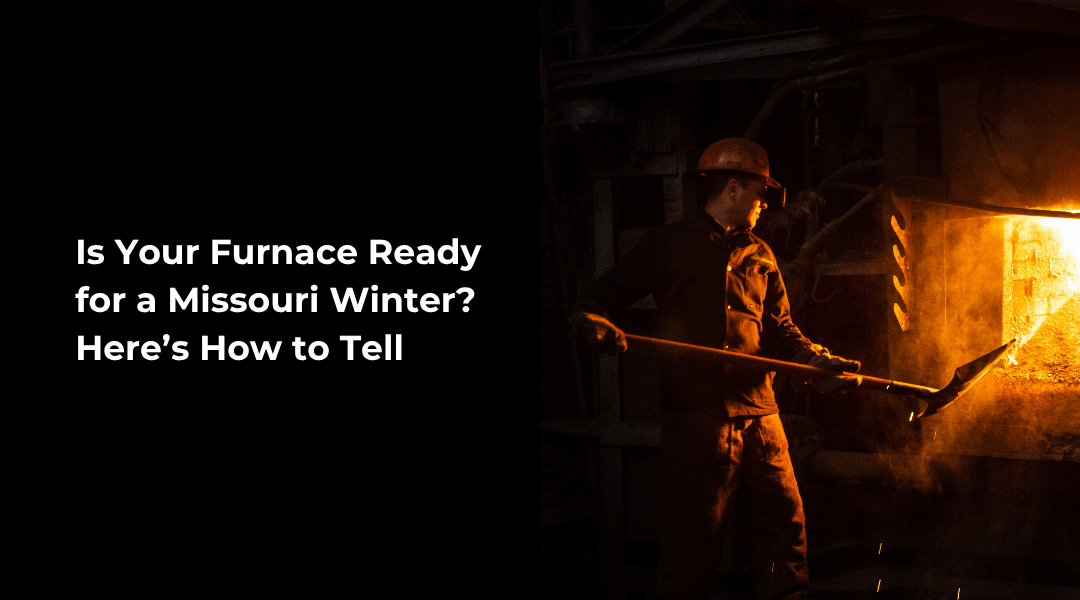 Is Your Furnace Ready for a Missouri Winter? Here’s How to Tell