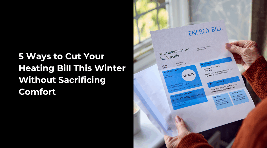 5 Ways to Cut Your Heating Bill This Winter Without Sacrificing Comfort